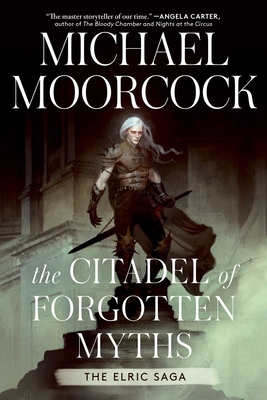 The Citadel of Forgotten Myths (Elric Saga, The) By Michael Moorcock Cover Image