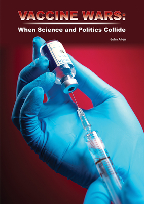 Vaccine Wars: When Science and Politics Collide By John Allen Cover Image