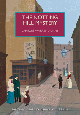 The Notting Hill Mystery (British Library Crime Classics) By Charles Warren Adams Cover Image