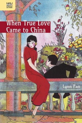 When True Love Came to China By Lynn Pan Cover Image