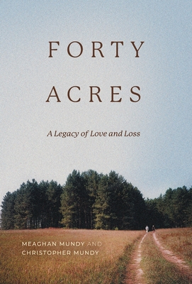 Forty Acres: A Legacy of Love & Loss Cover Image
