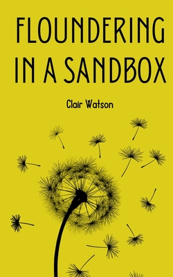 Floundering in a Sandbox By Clair Watson Cover Image