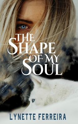 The Shape of My Soul By Lynette Ferreira Cover Image