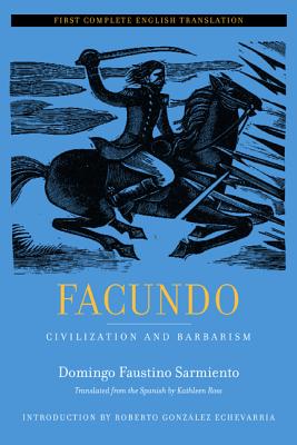 Facundo: Civilization and Barbarism (Latin American Literature and Culture #12) Cover Image