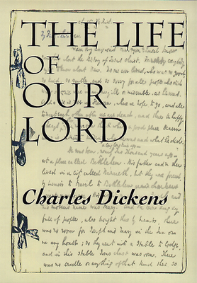 The Life of Our Lord By Charles Dickens Cover Image