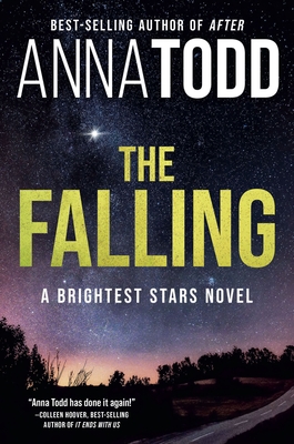 The Falling: A Brightest Stars Novel By Anna Todd Cover Image