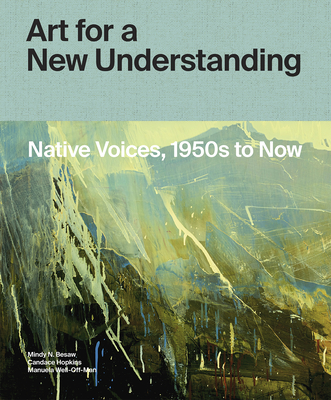 Art for a New Understanding: Native Voices, 1950s to Now Cover Image