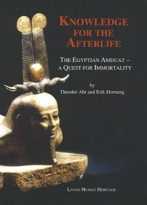 Knowledge for the Afterlife: The Egyptian Amduat - A Quest for Immortality By Theodor Abt Cover Image