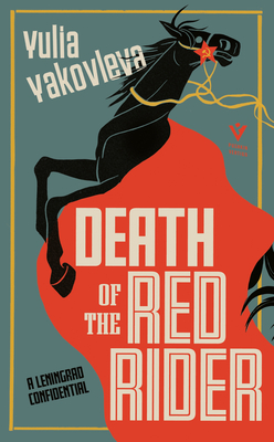 Death of the Red Rider: A Leningrad Confidential (The Leningrad Confidential Series #2) By Yulia Yakovleva, Ruth Ahmedzai Kemp (Translated by) Cover Image