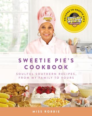 Sweetie Pie's Cookbook: Soulful Southern Recipes, from My Family to Yours Cover Image