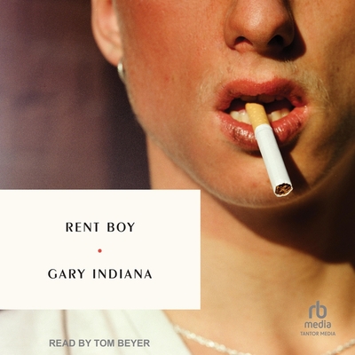 Rent Boy By Gary Indiana, Tom Beyer (Read by) Cover Image