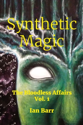 Synthetic Magic: The Bloodless Affairs Vol. 1 Cover Image