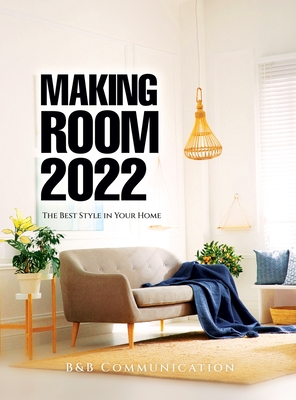 Making Room 2022: The Best Style in Your Home By B&b Communication Cover Image