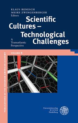 Scientific Cultures - Technological Challenges: A Transatlantic Perspective (Publikationen Der Bayerischen Amerika-Akademie / Publication #8)