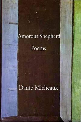 Amorous Shepherd: Poems By Dante Micheaux Cover Image