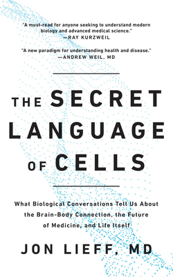The Secret Language of Cells: What Biological Conversations Tell Us about the Brain-Body Connection, the Future of Medicine, and Life Itself By Jon Lieff, George Newbern (Read by) Cover Image