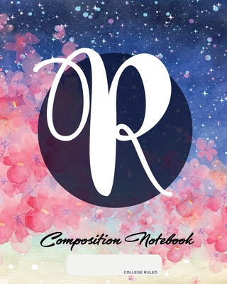 Composition Notebook: College Ruled - Initial R - Personalized Back to School Composition Book for Teachers, Students, Kids and Teens with M Composition Notebook: College Ruled - Initial R - Personalized Back to School Composition Book for Teachers, Students, Kids and Teens with M cover