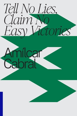 Tell No Lies, Claim No Easy Victories By Amilcar Cabral, Sonia Vaz Borges (Introduction by) Cover Image