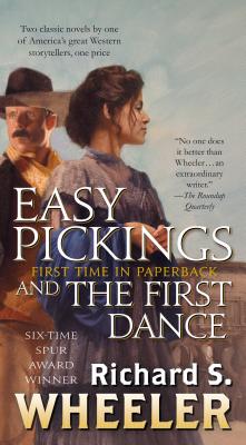 Easy Pickings and The First Dance: Two Classic Novels by One of America's Great Western Storytellers