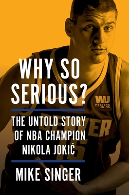 Why So Serious?: The Untold Story of NBA Champion Nikola Jokic By Mike Singer Cover Image