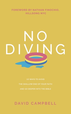 No Diving: 10 ways to avoid the shallow end of your faith and go deeper into the Bible Cover Image