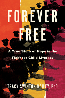 Forever Free: A True Story of Hope in the Fight for Child Literacy By Tracy Swinton Bailey Cover Image