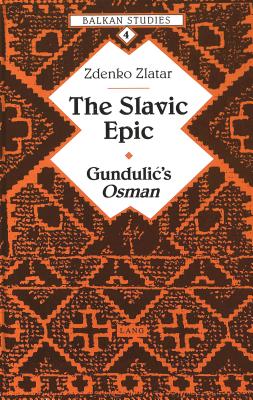 The Slavic Epic: Gundulic's Osman (Studies in Modern German Literature #4)