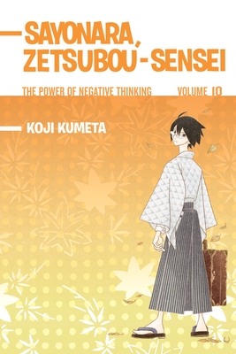 Sayonara, Zetsubou-Sensei 10: The Power of Negative Thinking By Koji Kumeta Cover Image