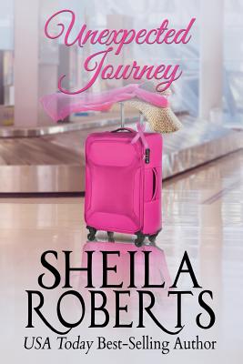 Unexpected Journey By Sheila Roberts, Sheila Rabe Cover Image