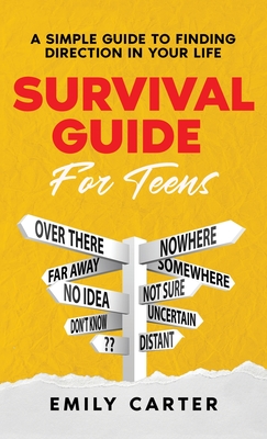 Survival Guide for Teens: A Simple Guide to Self-Discovery, Social Skills, Money Management and All the Most Essential Life Skills You Need to L Cover Image