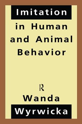 Imitation in Human and Animal Behavior By Wanda Wyrwicka Cover Image