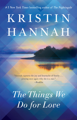 The Things We Do for Love: A Novel By Kristin Hannah Cover Image