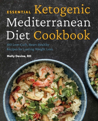 Essential Ketogenic Mediterranean Diet Cookbook: 100 Low-Carb, Heart-Healthy Recipes for Lasting Weight Loss cover