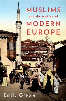 Muslims and the Making of Modern Europe Cover Image
