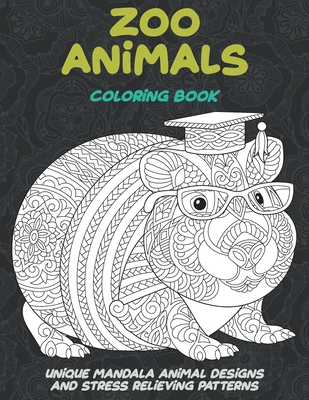 Zoo Animals - Coloring Book - Unique Mandala Animal Designs and Stress Relieving Patterns Cover Image