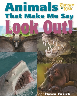 Animals That Make Me Say Look Out! (National Wildlife Federation) (Animals That Make Me Say...) By Dawn Cusick Cover Image