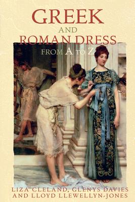 Greek and Roman Dress from A to Z (Ancient World from A to Z)