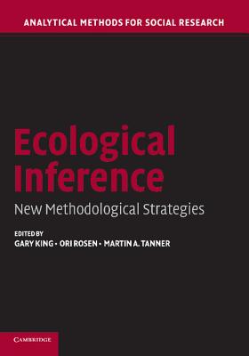 Ecological Inference: New Methodological Strategies (Analytical Methods for Social Research)