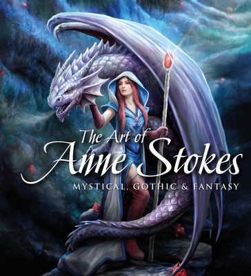 The Art of Anne Stokes: Mystical, Gothic & Fantasy (Gothic Dreams) By Anne Stokes, John Woodward Cover Image