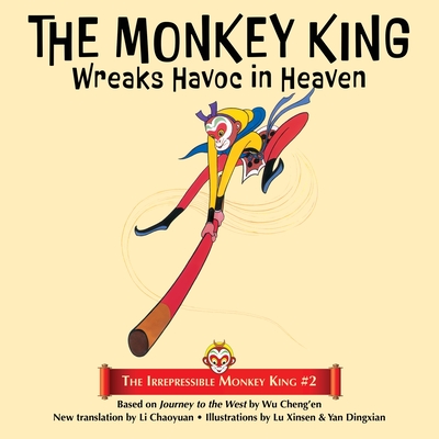 The Monkey King Wreaks Havoc in Heaven By Wu Cheng'en, Liu Jikun (Illustrator), Li Chaoyuan (Translator) Cover Image