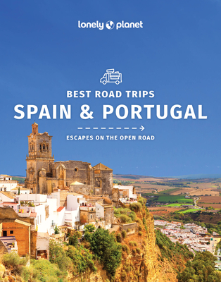 Lonely Planet Best Road Trips Spain & Portugal (Road Trips Guide) Cover Image