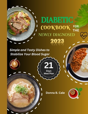 Diabetic Cookbook For The Newly Diagnosed: Simple And Tasty Dishes To Stabilize Your Blood Sugar Cover Image