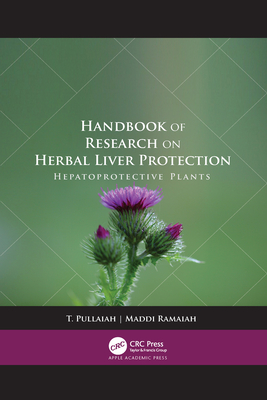 Handbook of Research on Herbal Liver Protection: Hepatoprotective Plants By Maddi Ramaiah, T. Pullaiah Cover Image