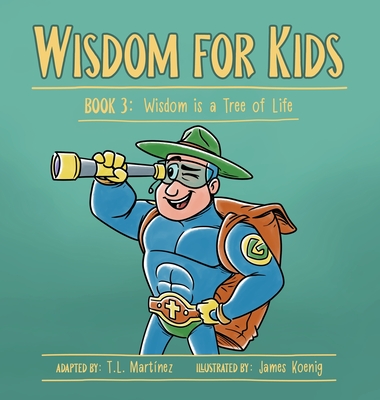 Wisdom for Kids: Book 3: Wisdom is a Tree of Life By T. L. Martínez, James Koenig (Illustrator), Jessica Anecito (Illustrator) Cover Image