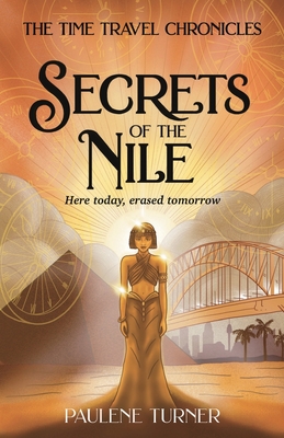 Secrets of the Nile: A YA time travel adventure in Ancient Egypt By Paulene Turner Cover Image