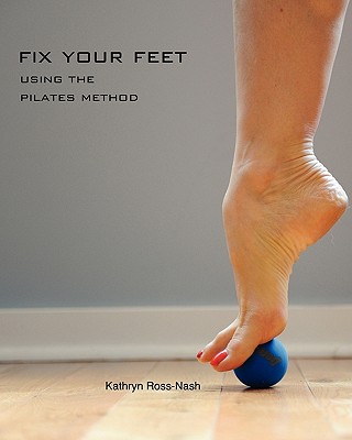 Fix Your Feet- Using the Pilates Method Cover Image