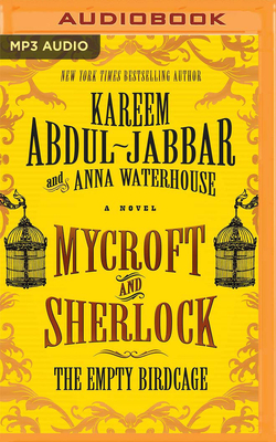 Mycroft and Sherlock: The Empty Birdcage By Kareem Abdul-Jabbar, Anna Waterhouse, Damian Lynch (Read by) Cover Image