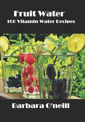 Fruit Water: 100 Vitamin Water Recipes Cover Image