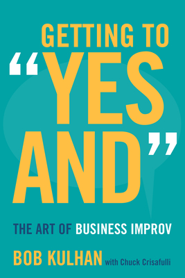 Getting to Yes and: The Art of Business Improv Cover Image