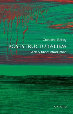 Poststructuralism: A Very Short Introduction (Very Short Introductions #73)